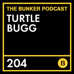 The Bunker Podcast 204: Turtle Bugg