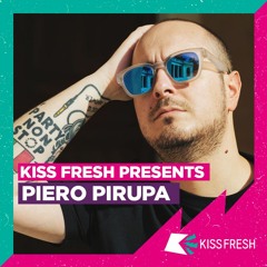 Piero Pirupa - Kiss Fresh Guest Mix