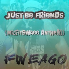 Just Be Friends (MizFitSwagg Anthem) | #SoFloJook