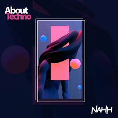 NAHH - About Techno  [FREE DOWNLOAD]
