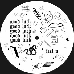 PREMIERE: good luck - feel u