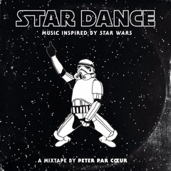 STAR DANCE - Music inspired by Star Wars / A Mixtape by Peter Par Cœur