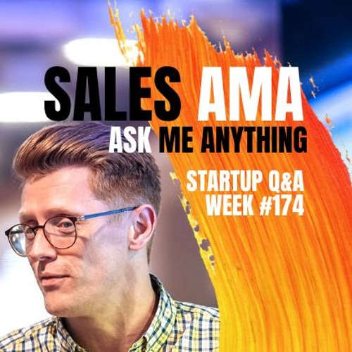 Your Sales Questions Answered! Startup Q&A LIVE - Week #174