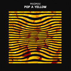 Madmax - Pop A Yellow