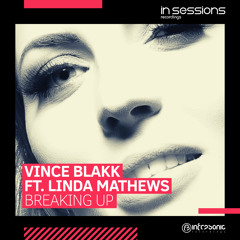 Vince Blakk feat. Linda Mathews - Breaking Up (Pure Mix) [In Sessions] OUT NOW!