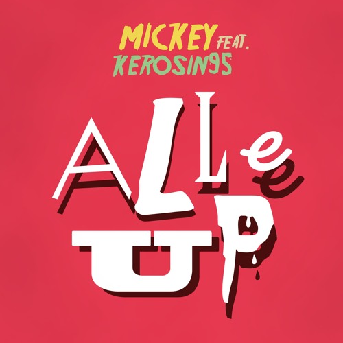 Mickey feat. Kerosin95 - Alle Up