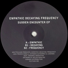 Empathic Decaying Frequency - Sudden Encounter EP (PSYFUNK005)