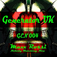 MAXX ROSSI - Nobody Watching Now [Generator UK 4D] Out now exclusive on Bandcamp!