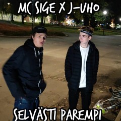 MC Sige X J-Uho - Selvästi Parempi