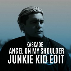 Kaskade - Angel On My Shoulder (Junkie Kid Edit)