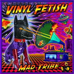 Mad Tribe - Vinyl Fetish (Original Mix)