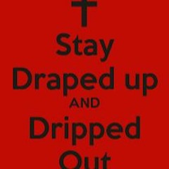 stay dripped