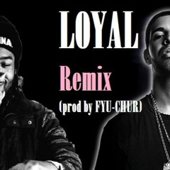 PARTYNEXTDOOR - Loyal (feat. Drake)[Remix](Prod by FYU-CHUR)