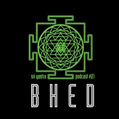 sri yantra podcast #21 // BHED