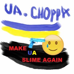 ua choppa - Make UA Slime Again [prod.JackMarlow]