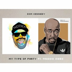 Dom Kennedy - My Type of Party ft. Freddie Gibbs (Remix)
