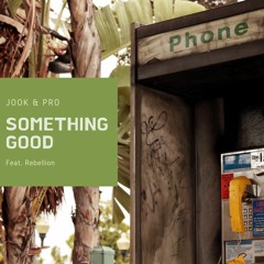 Jook & Pro - Something Good feat. Rebellion