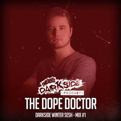 Twisted's Darkside Podcast 311 - THE DOPE DOCTOR - Darkside Winter Sesh Mix #1