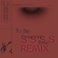 Jungstötter - To Be Someone Else (S S S S Remix)
