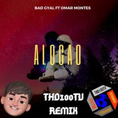 Omar Montes, Bad Gyal - Alocao  (THD100TV) REMIX