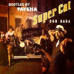 Super Cat - Don Dada (FAYSHA Bootleg)FREE DOWNLOAD!!