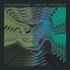 Psychemagik - Ghost Particle (feat. Liam Magill) (Cable Toy Remix)