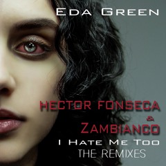 Eda Green - I Hate Me Too (Hector Fonseca & Zambianco Club Remix)