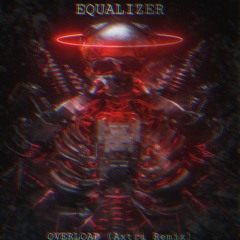 Equalizer - Overload (Axtri Remix)