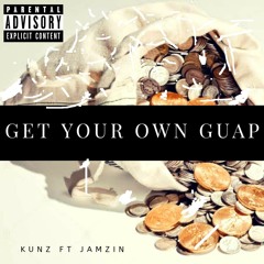 Kunz_feat_Jamzin - Get your own Guap