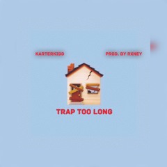 Trap too long [Prod. by RXNEY]