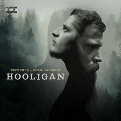 Upchurch - HOOLIGAN (Feat. Adam Calhoun)