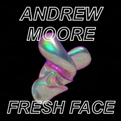 Andrew Moore - Fresh Face