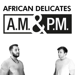 A.M. & P.M. - AFRICAN DELICATES
