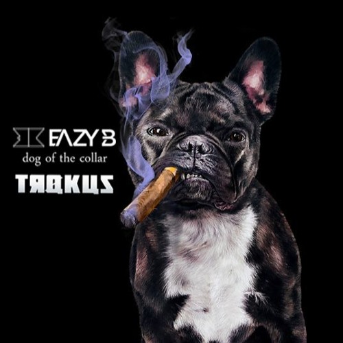 Eazy B, Trokus - DOG Of The Collar [FREE DOWNLOAD]