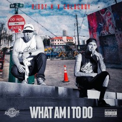 What Am I To Do - Riddy K & ColdCody