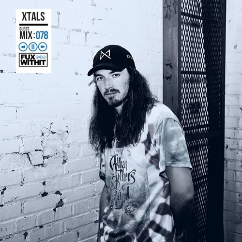 FUXWITHIT Guest Mix: 078 - XTALS