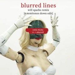 Blurred Lines (Will Sparks Remix) [6 Semitones Down Edit]