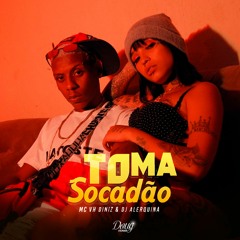 Dj Alerquina & MC VH Diniz - Toma Socadão - Eu demorei pra escrever essa letra