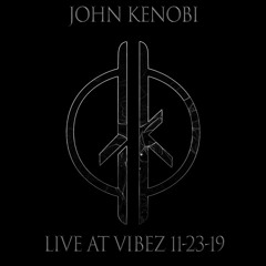 John Kenobi Live @ Vibez 11-23-19