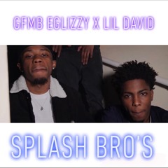 GFMB EGlizzy X Lil David “ SplashBro’s “
