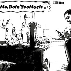 Mr.Doin'TooMuch - " Stop It " {Rough Draft Sample DEMO} Preview