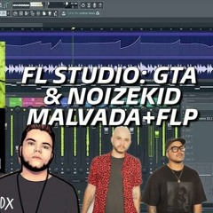 FL STUDIO: GTA & NoizeKid - Malvada Ft. Juan Por Dioz (Xenology Remake)+FLP