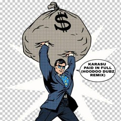 KARASU - PAID IN FULL [HOODOO DUBZ REMIX] (FREE DOWNLOAD)