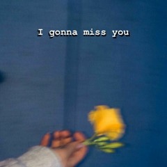 im gonna miss you (one take)
