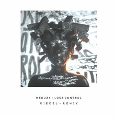 Meduza - Lose Control [RIEDEL Edit/Remix]