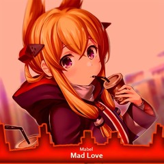 Nightcore - Mad Love