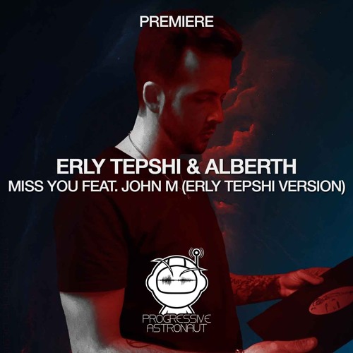 PREMIERE: Erly Tepshi & Alberth Feat. John M - Miss You (Erly Tepshi Version) [Be Free]