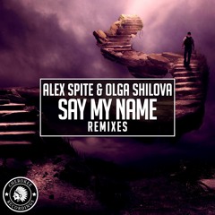 Alex Spite & Olga Shilova - Say My Name (DJ Phellix Remix)
