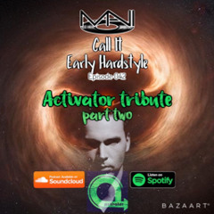 Mani Presents Call It Early Hardstyle Episode 042 Activator Tribute part two