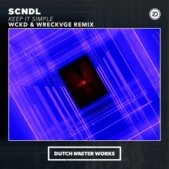 SCNDL - Keep It Simple (WCKD X WRECKVGE Remix)
